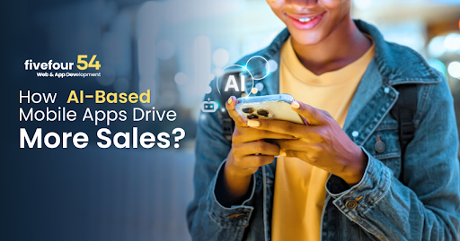 How AI-Based Mobile Apps Drive More Sales?